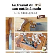 Le travail du bois aux outils  main