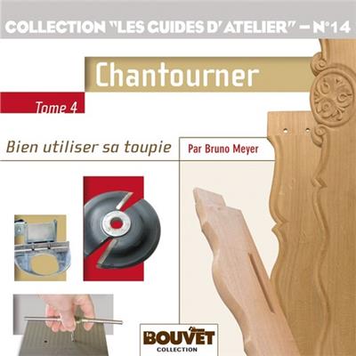 Bien utiliser sa toupie - Tome 4 - Chantourner